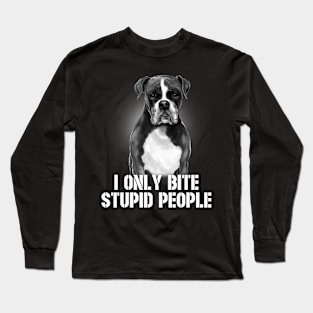 I Only Bite Stupid People Boxer Long Sleeve T-Shirt